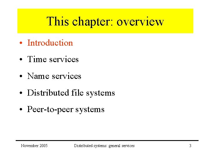 This chapter: overview • Introduction • Time services • Name services • Distributed file