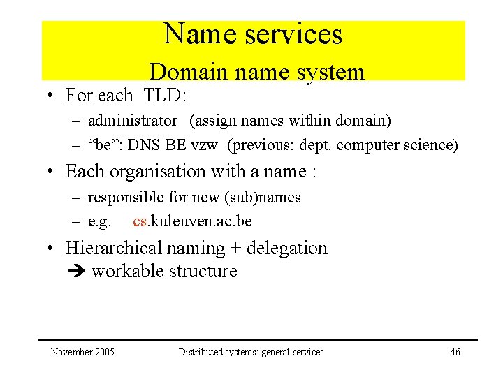 Name services Domain name system • For each TLD: – administrator (assign names within