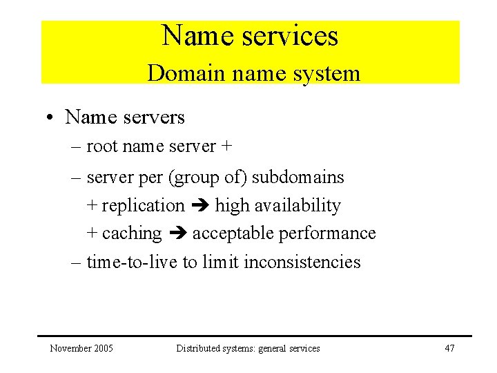 Name services Domain name system • Name servers – root name server + –