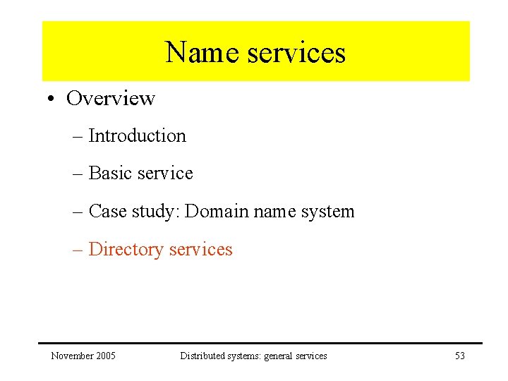 Name services • Overview – Introduction – Basic service – Case study: Domain name