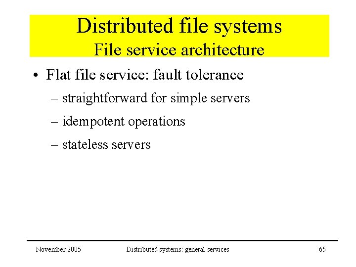 Distributed file systems File service architecture • Flat file service: fault tolerance – straightforward