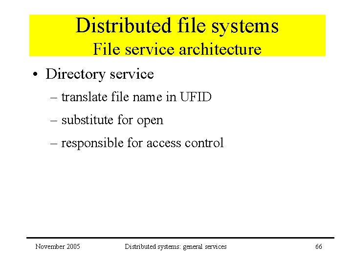 Distributed file systems File service architecture • Directory service – translate file name in