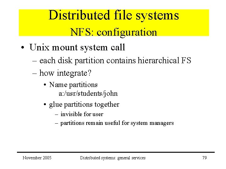 Distributed file systems NFS: configuration • Unix mount system call – each disk partition