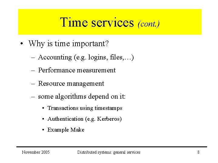 Time services (cont. ) • Why is time important? – Accounting (e. g. logins,