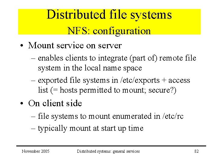 Distributed file systems NFS: configuration • Mount service on server – enables clients to
