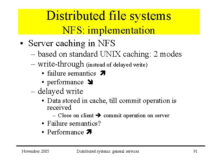 Distributed file systems NFS: implementation • Server caching in NFS – based on standard