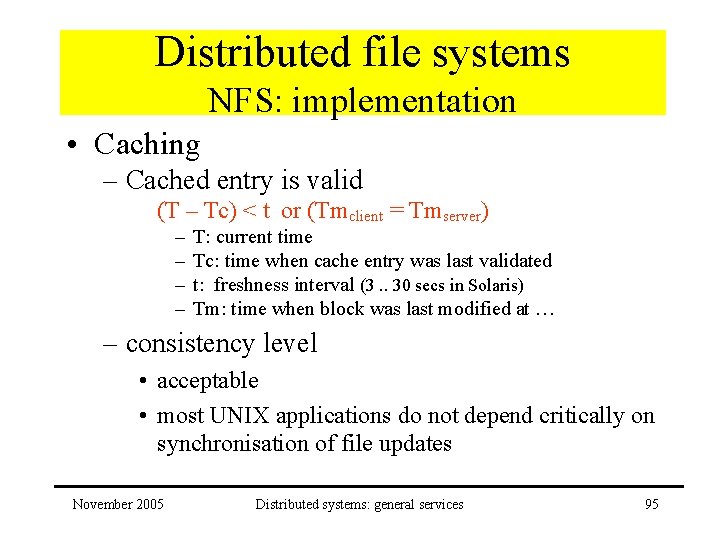 Distributed file systems NFS: implementation • Caching – Cached entry is valid (T –