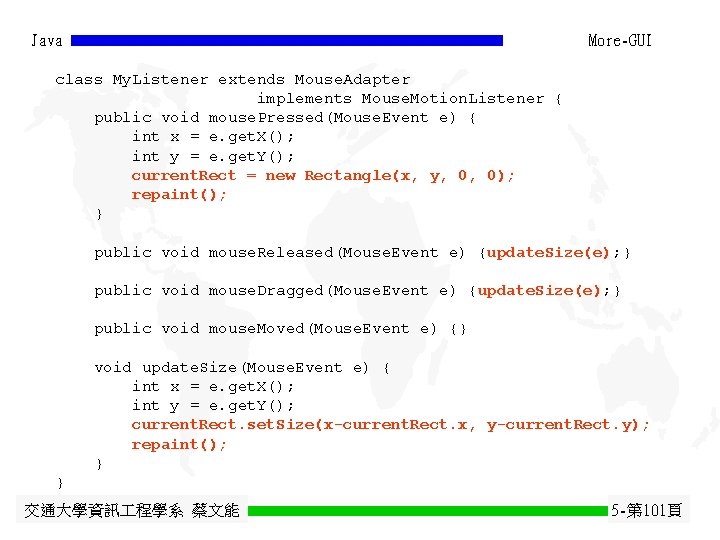 Java More-GUI class My. Listener extends Mouse. Adapter implements Mouse. Motion. Listener { public Java More-GUI class My. Listener extends Mouse. Adapter implements Mouse. Motion. Listener { public