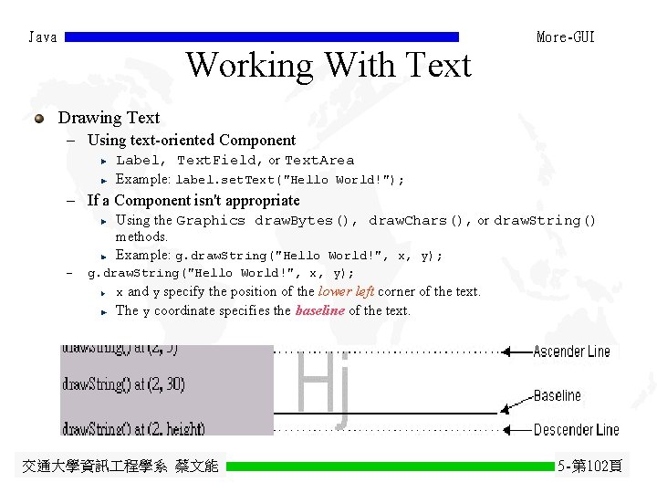 Java Working With Text More-GUI Drawing Text - Using text-oriented Component Label, Text. Field, Java Working With Text More-GUI Drawing Text - Using text-oriented Component Label, Text. Field,