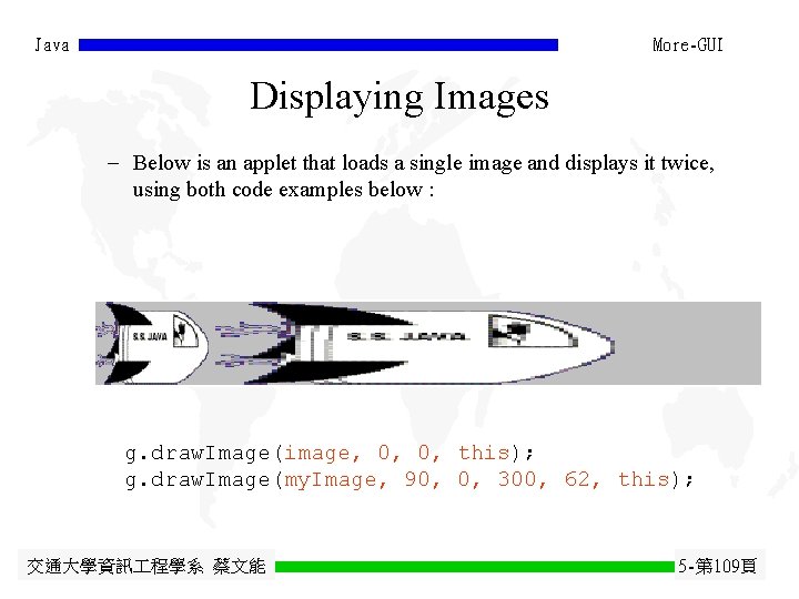 Java More-GUI Displaying Images - Below is an applet that loads a single image Java More-GUI Displaying Images - Below is an applet that loads a single image
