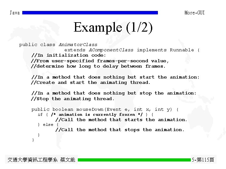 Java More-GUI Example (1/2) public class Animator. Class extends AComponent. Class implements Runnable { Java More-GUI Example (1/2) public class Animator. Class extends AComponent. Class implements Runnable {