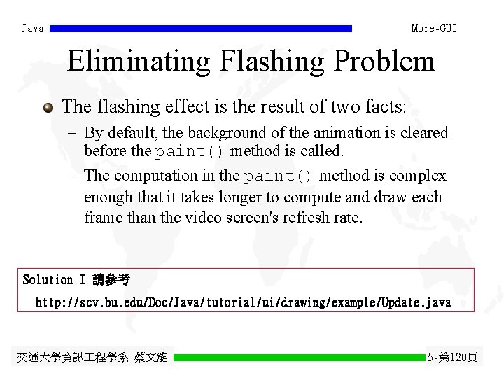 Java More-GUI Eliminating Flashing Problem The flashing effect is the result of two facts: Java More-GUI Eliminating Flashing Problem The flashing effect is the result of two facts: