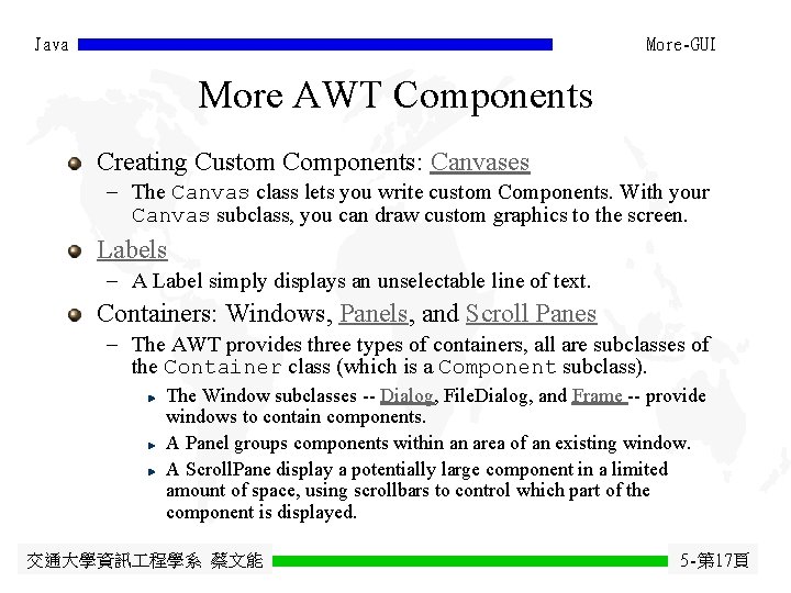 Java More-GUI More AWT Components Creating Custom Components: Canvases - The Canvas class lets Java More-GUI More AWT Components Creating Custom Components: Canvases - The Canvas class lets