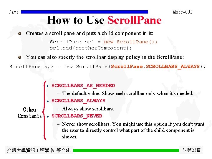 Java How to Use Scroll. Pane More-GUI Creates a scroll pane and puts a Java How to Use Scroll. Pane More-GUI Creates a scroll pane and puts a