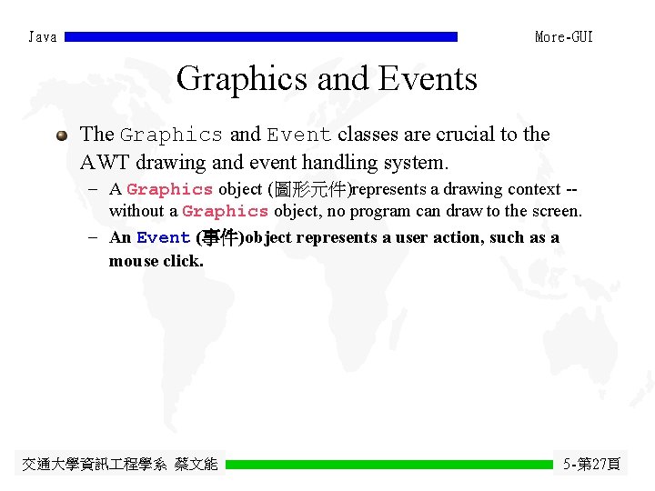 Java More-GUI Graphics and Events The Graphics and Event classes are crucial to the Java More-GUI Graphics and Events The Graphics and Event classes are crucial to the