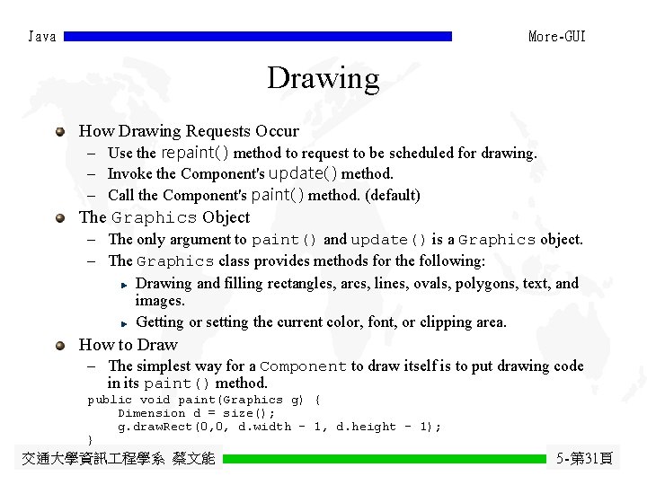 Java More-GUI Drawing How Drawing Requests Occur - Use the repaint( ) method to Java More-GUI Drawing How Drawing Requests Occur - Use the repaint( ) method to