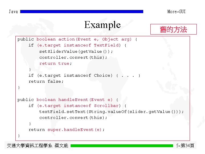 Java More-GUI Example 舊的方法 public boolean action(Event e, Object arg) { if (e. target Java More-GUI Example 舊的方法 public boolean action(Event e, Object arg) { if (e. target