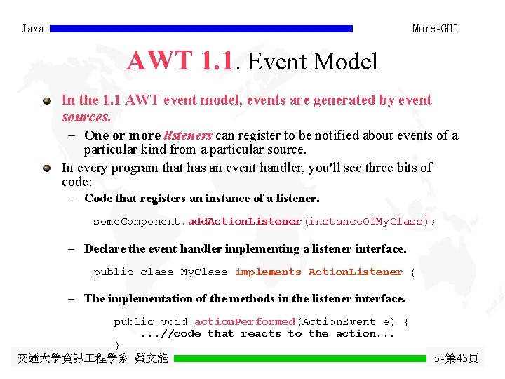 Java More-GUI AWT 1. 1. Event Model In the 1. 1 AWT event model, Java More-GUI AWT 1. 1. Event Model In the 1. 1 AWT event model,