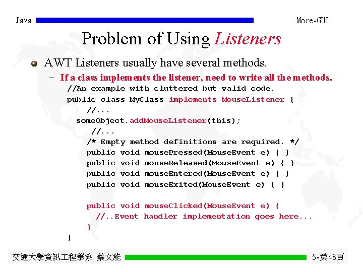 Java More-GUI Problem of Using Listeners AWT Listeners usually have several methods. - If Java More-GUI Problem of Using Listeners AWT Listeners usually have several methods. - If