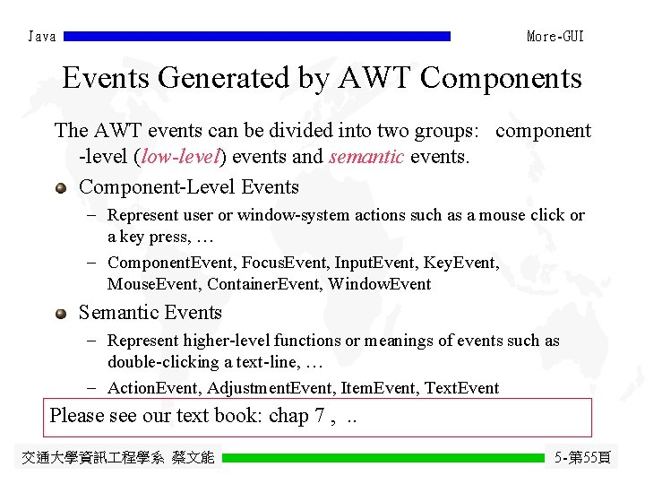 Java More-GUI Events Generated by AWT Components The AWT events can be divided into Java More-GUI Events Generated by AWT Components The AWT events can be divided into