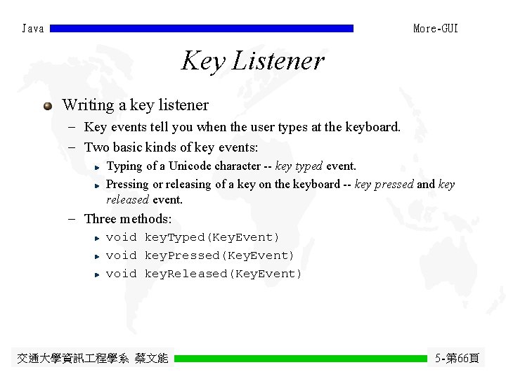 Java More-GUI Key Listener Writing a key listener - Key events tell you when Java More-GUI Key Listener Writing a key listener - Key events tell you when
