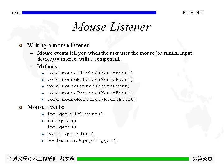 Java More-GUI Mouse Listener Writing a mouse listener - Mouse events tell you when Java More-GUI Mouse Listener Writing a mouse listener - Mouse events tell you when