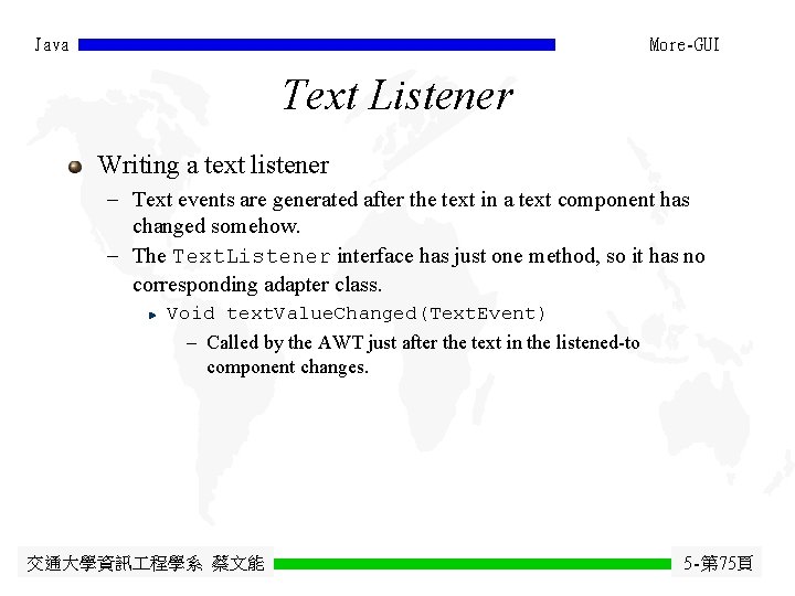 Java More-GUI Text Listener Writing a text listener - Text events are generated after Java More-GUI Text Listener Writing a text listener - Text events are generated after