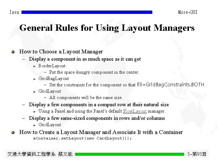 Java More-GUI General Rules for Using Layout Managers How to Choose a Layout Manager Java More-GUI General Rules for Using Layout Managers How to Choose a Layout Manager