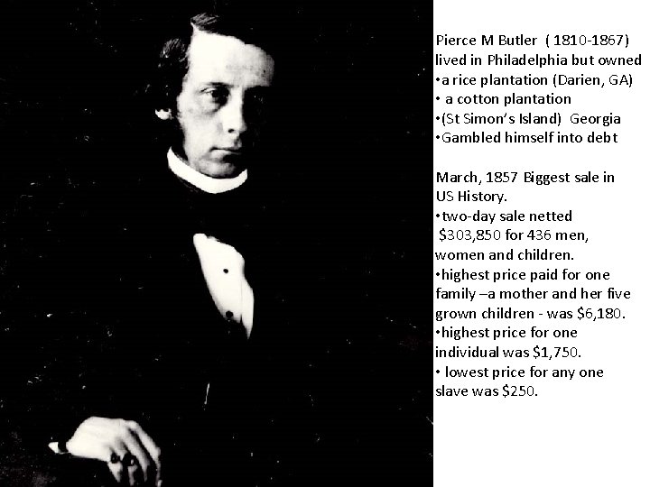 Pierce M Butler ( 1810 -1867) lived in Philadelphia but owned • a rice