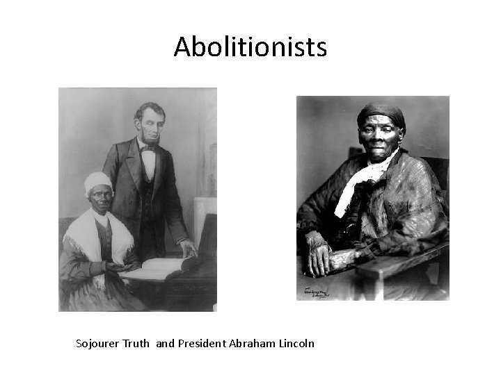 Abolitionists Sojourer Truth and President Abraham Lincoln 