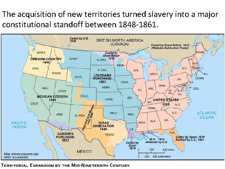 The acquisition of new territories turned slavery into a major constitutional standoff between 1848