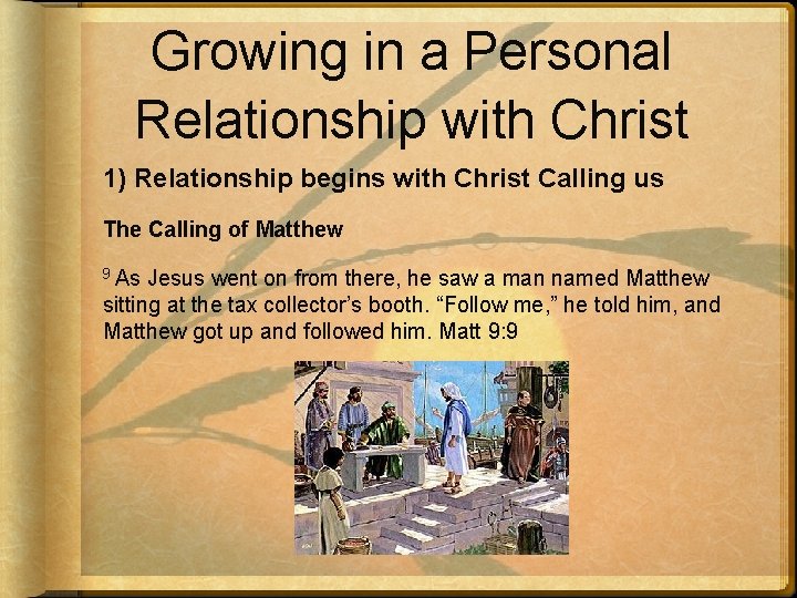 Growing in a Personal Relationship with Christ 1) Relationship begins with Christ Calling us