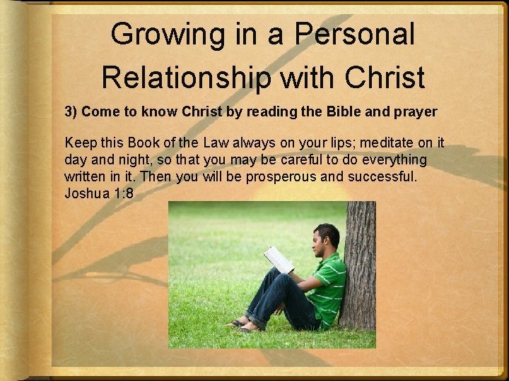 Growing in a Personal Relationship with Christ 3) Come to know Christ by reading