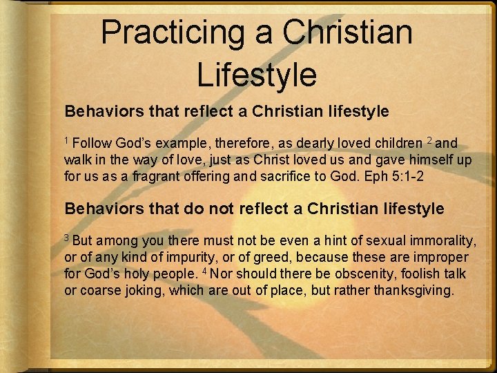 Practicing a Christian Lifestyle Behaviors that reflect a Christian lifestyle 1 Follow God’s example,