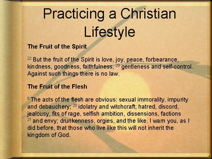 Practicing a Christian Lifestyle The Fruit of the Spirit 22 But the fruit of