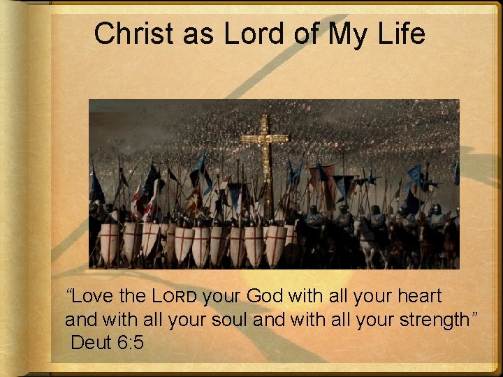 Christ as Lord of My Life “Love the LORD your God with all your
