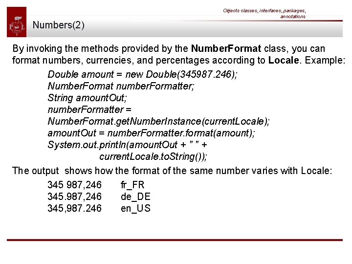 Objects classes, interfaces, packages, annotations Numbers(2) By invoking the methods provided by the Number.