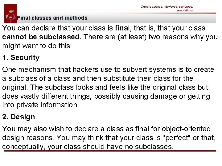 Objects classes, interfaces, packages, annotations Final classes and methods You can declare that your