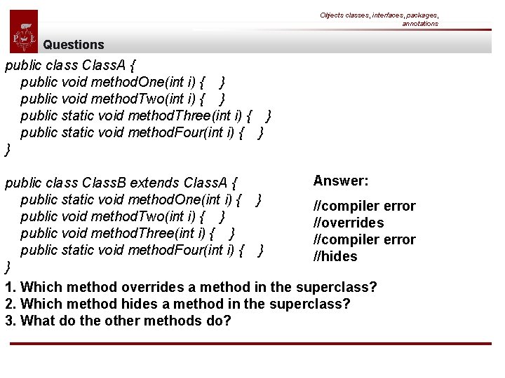 Objects classes, interfaces, packages, annotations Questions public class Class. A { public void method.