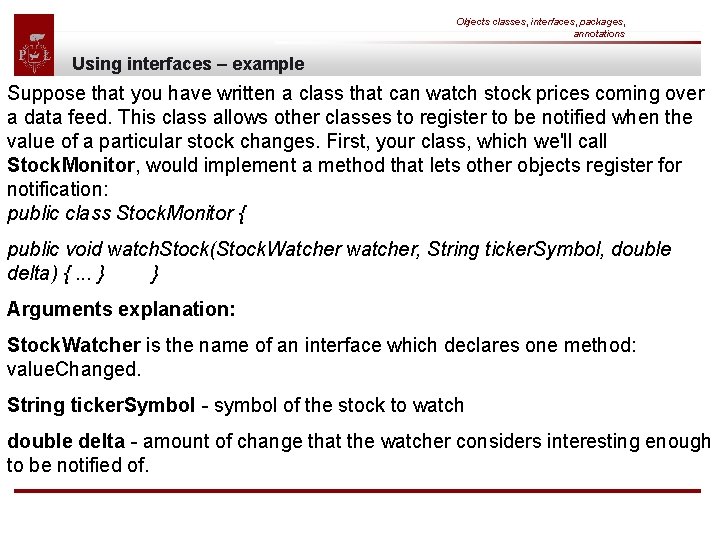 Objects classes, interfaces, packages, annotations Using interfaces – example Suppose that you have written