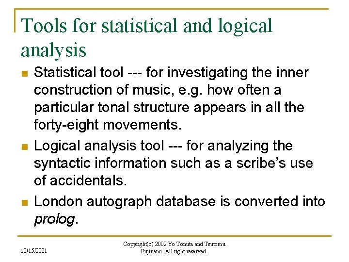 Tools for statistical and logical analysis n n n Statistical tool --- for investigating