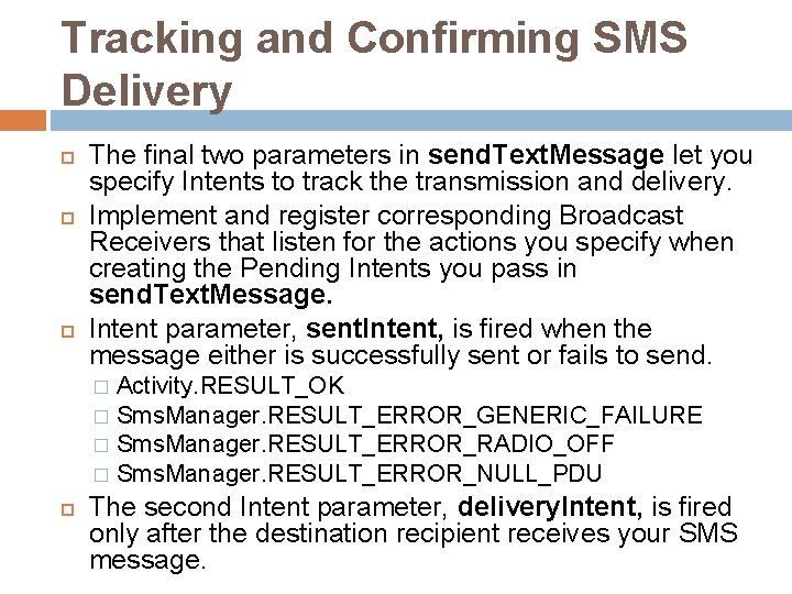 Tracking and Confirming SMS Delivery The final two parameters in send. Text. Message let