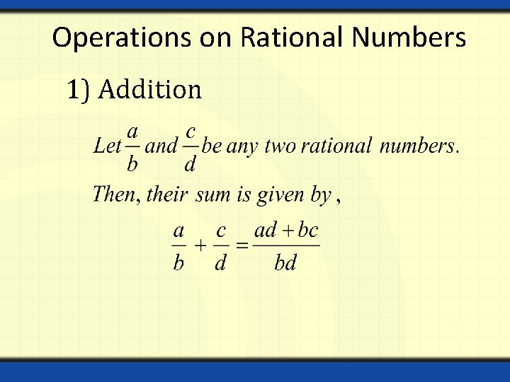 Operations on Rational Numbers 1) Addition 