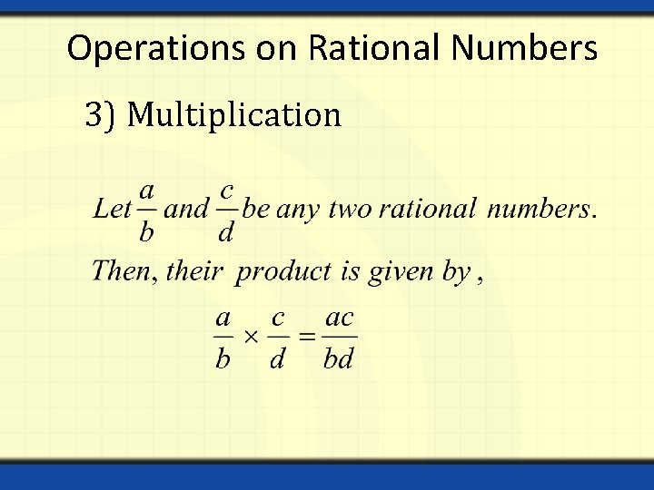 Operations on Rational Numbers 3) Multiplication 
