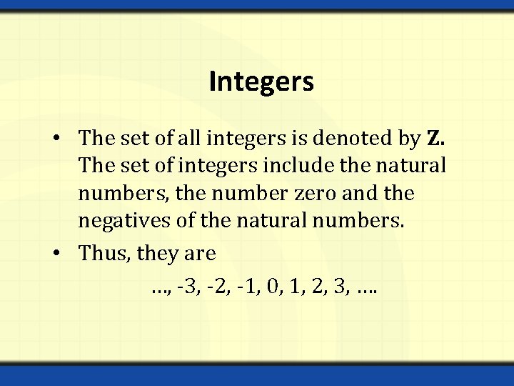 Integers • The set of all integers is denoted by Z. The set of