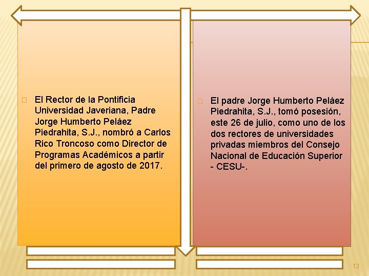 � El Rector de la Pontificia Universidad Javeriana, Padre Jorge Humberto Peláez Piedrahita, S.