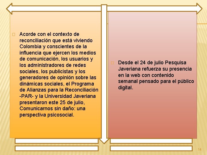 � Acorde con el contexto de reconciliación que está viviendo Colombia y conscientes de