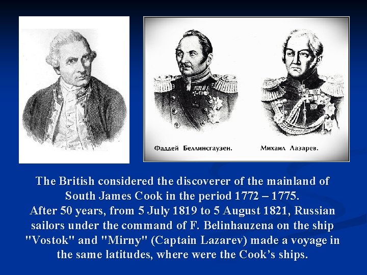 The British considered the discoverer of the mainland of South James Cook in the