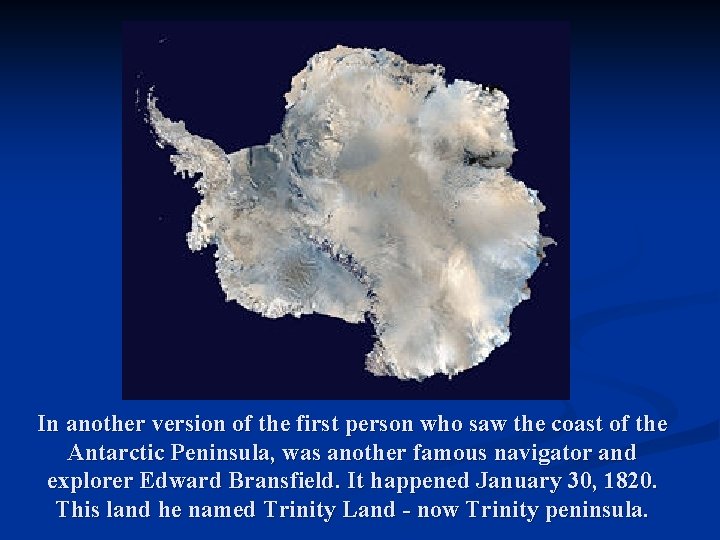 In another version of the first person who saw the coast of the Antarctic