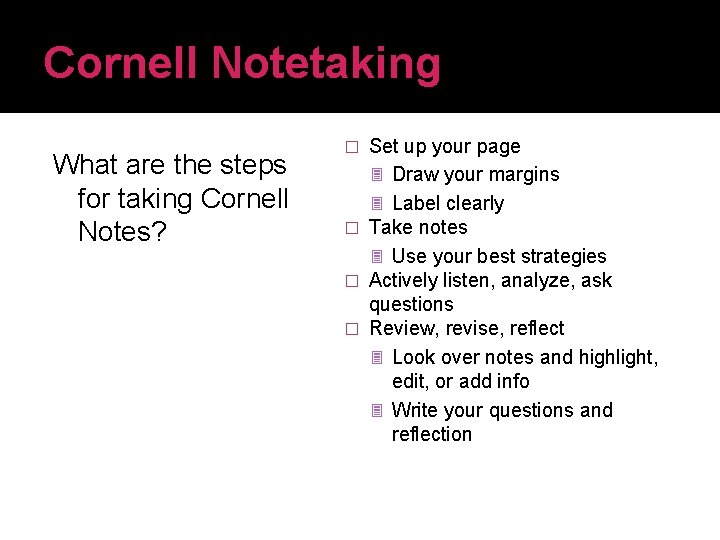 Cornell Notetaking What are the steps for taking Cornell Notes? Set up your page